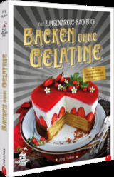 Das Zungenzirkus-Backbuch, Backen ohne Gelatine - Jörg Huber