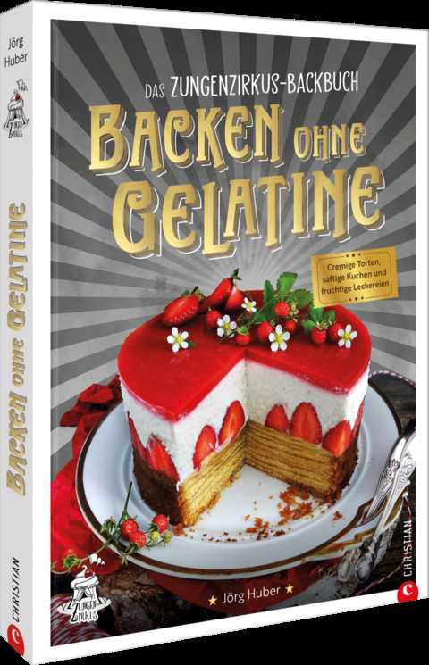 Das Zungenzirkus-Backbuch, Backen ohne Gelatine - Jörg Huber
