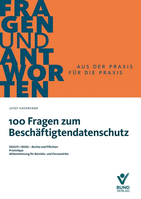 100 Fragen zum Besch&auml;ftigtendatenschutz - Josef Haverkamp