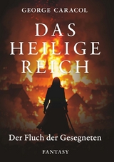 Das Heilige Reich - Der Fluch der Gesegneten - George Caracol
