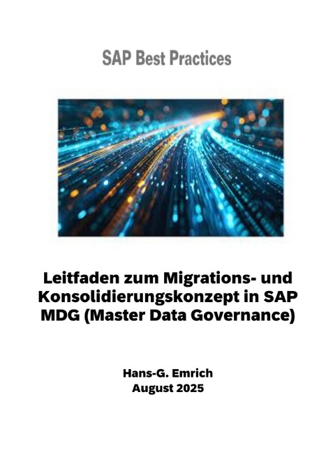 Leitfaden zum Migrations- und Konsolidierungskonzept in SAP MDG (Master Data Governance) - Hans-Georg Emrich