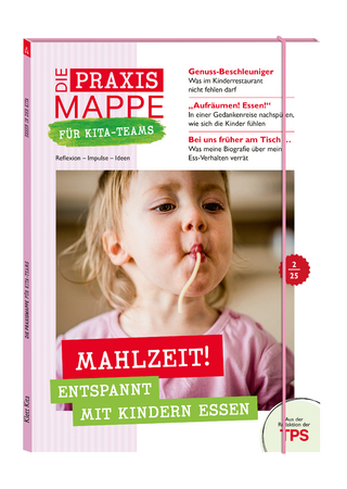 Die Praxismappe für Kita-Teams: Mahlzeit! Entspannt mit Kindern essen