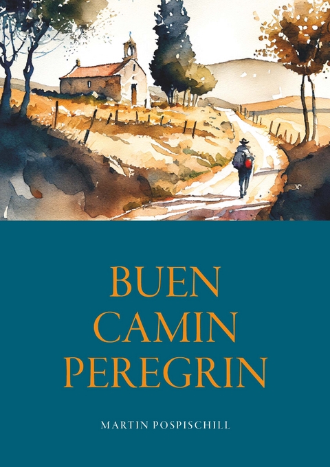 Buen Camin Peregrin - Jakobsweg - Martin Pospischill
