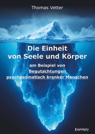 Die Einheit von Seele und Körper am Beispiel von Begutachtungen psychosomatisch kranker Menschen