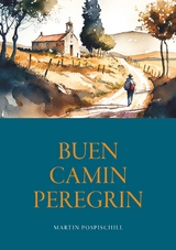 Buen Camin Peregrin - Jakobsweg - Martin Pospischill