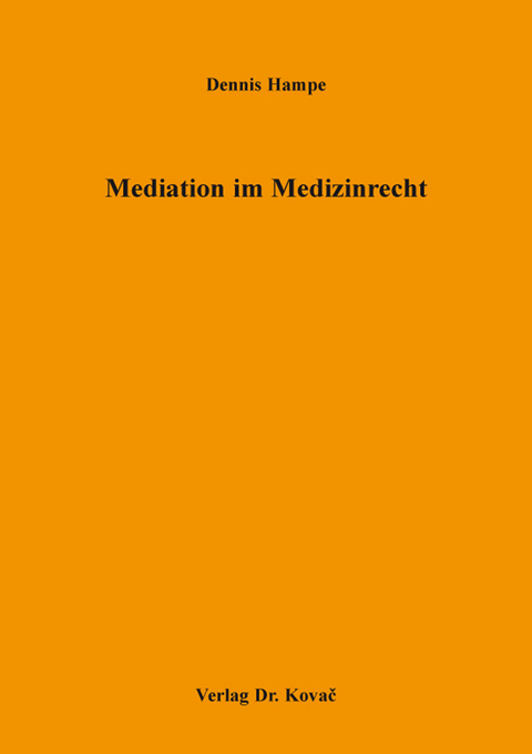 Mediation im Medizinrecht - Dennis Hampe