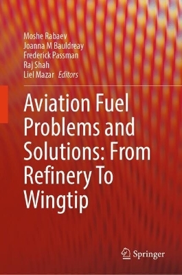 Aviation Fuel Problems and Solutions: From Refinery To Wingtip - 