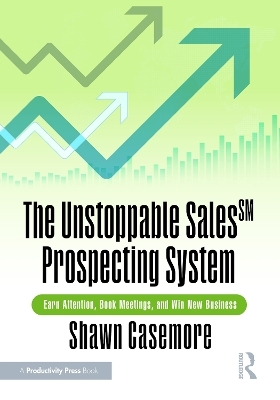 The Unstoppable Sales SM Prospecting System - Shawn Casemore