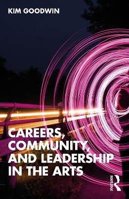 Careers, Community, and Leadership in the Arts