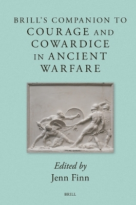Brill's Companion to Courage and Cowardice in Ancient Warfare