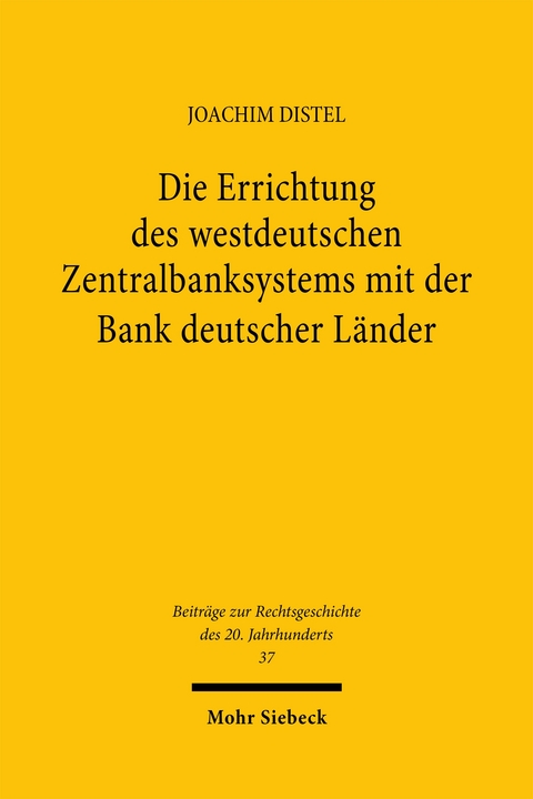 Die Errichtung des westdeutschen Zentralbanksystems mit der Bank deutscher Länder - Joachim Distel