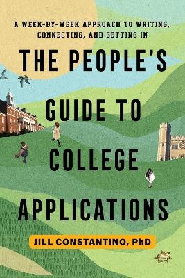 The People's Guide to College Applications - Jill Constantino