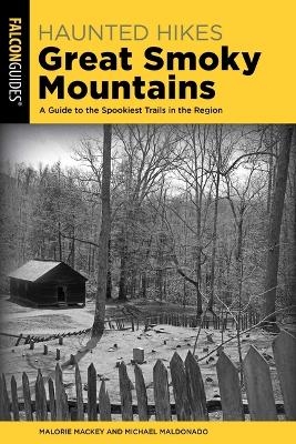 Haunted Hikes Great Smoky Mountains - Malorie Mackey, Michael Maldonado