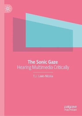 The Sonic Gaze - T.J. Laws-Nicola