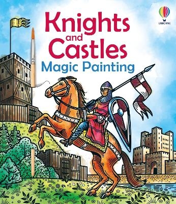 Knights and Castles Magic Painting - Abigail Wheatley