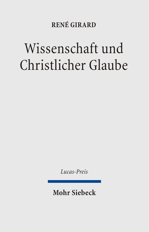 Wissenschaft und christlicher Glaube - René Girard