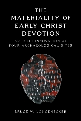 The Materiality of Early Christ Devotion - Bruce W. Longenecker