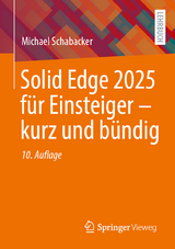 Solid Edge 2025 für Einsteiger – kurz und bündig - Schabacker, Michael