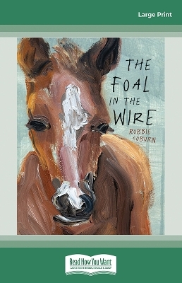 The Foal in the Wire - Robbie Coburn