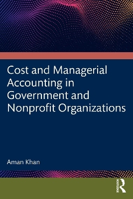 Cost and Managerial Accounting in Government and Nonprofit Organizations - Aman Khan