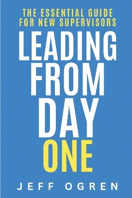 Leading from Day One - Jeff Ogren