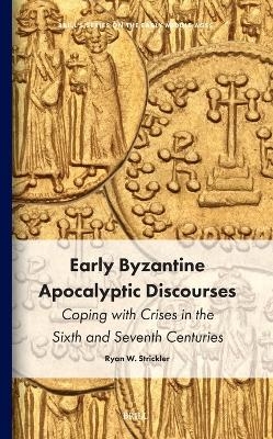 Early Byzantine Apocalyptic Discourses - Ryan W. Strickler