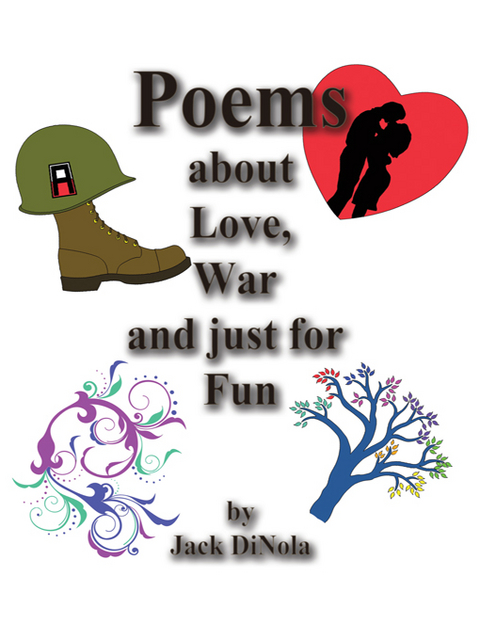 Poems About Love, War and Just for Fun - Jack Dinola