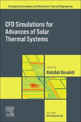 CFD Simulations for Advances of Solar Thermal Systems - 