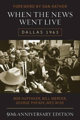 When the News Went Live - Bob Huffaker, Bill Mercer, George Phenix, Wes Wise