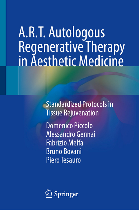 A.R.T. Autologous Regenerative Therapy in Aesthetic Medicine - Domenico Piccolo, Alessandro Gennai, Fabrizio Melfa, Bruno Bovani, Piero Tesauro