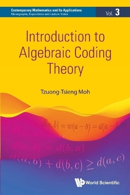 Introduction To Algebraic Coding Theory - Tzuong-tsieng Moh