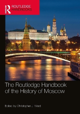 The Routledge Handbook of the History of Moscow - 