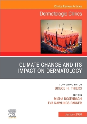 Climate Change and its Impact on Dermatology, An Issue of Dermatologic Clinics - 