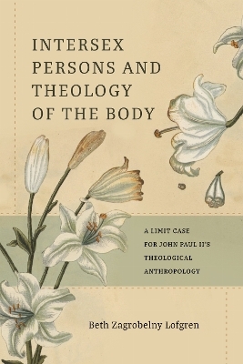 Intersexual Persons and Theology of the Body - Beth Zagrobelny Lofgren