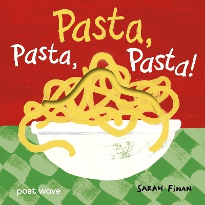 Pasta, Pasta, Pasta! - Sarah Finan