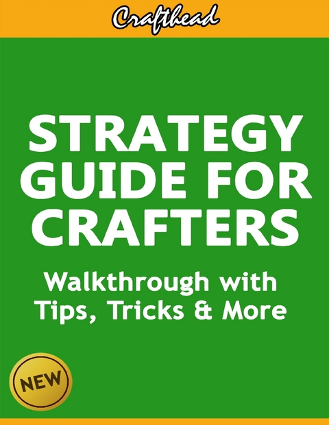 Strategy Guide For Crafters: An Unofficial Minecraft Walkthrough with Tips, Tricks & More -  Crafthead