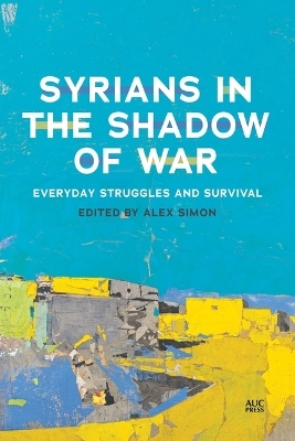 Syrians in the Shadow of War - 