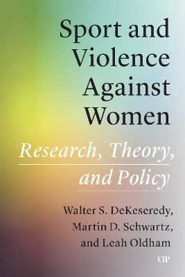 Sport and Violence Against Women - Walter Dekeseredy, Leah Oldham, Martin D. Schwartz