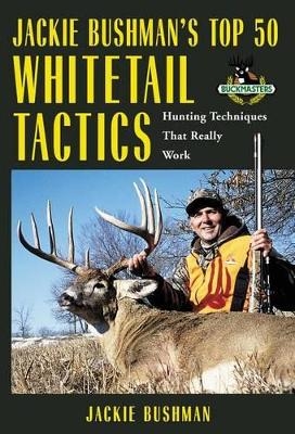 Jackie Bushman's Top 50 Whitetail Tactics - Jackie Bushman