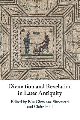 Divination and Revelation in Later Antiquity - 