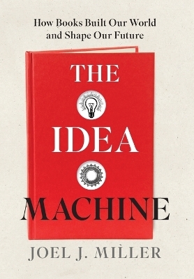 The Idea Machine - Joel J Miller