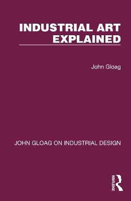 Industrial Art Explained - John Gloag