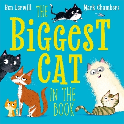 The Biggest Cat in the Book - Ben Lerwill