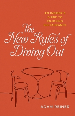 The New Rules of Dining Out - Adam Reiner