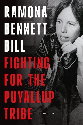 Fighting for the Puyallup Tribe - Ramona Bennett Bill