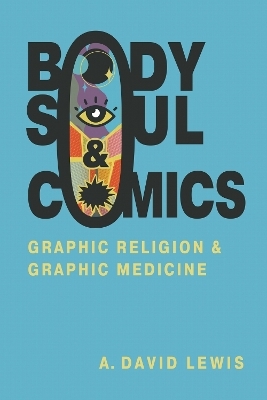 Body, Soul, and Comics - A. David Lewis