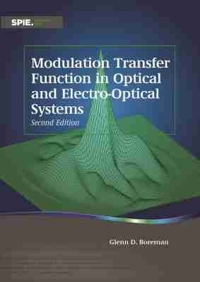 Modulation Transfer Function in Optical and Electro-Optical Systems - Glenn D. Boreman