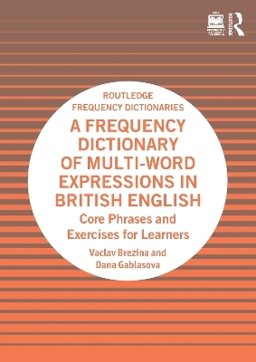 A Frequency Dictionary of Multi-Word Expressions in British English - Vaclav Brezina, Dana Gablasova