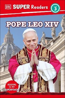 DK Super Readers Level 3 Pope Leo XIV -  Dk