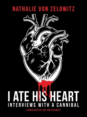 I Ate His Heart - Nathalie Von Zelowitz